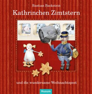 Backstein, Bastian: Kathrinchen Zimtstern und die wundersame Weihnachtspost
